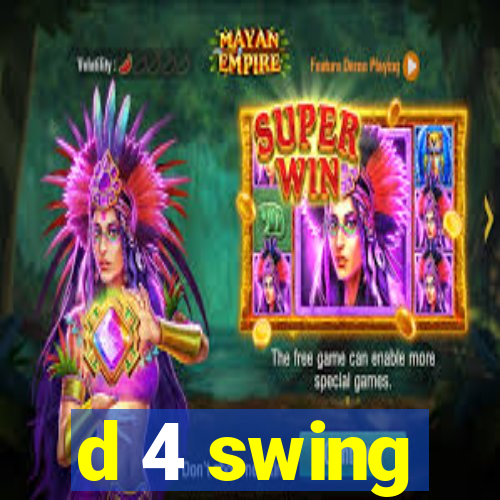 d 4 swing